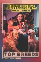 14 Dog Breeds That Prefer Being Close to Their Owners: Top Breeds, Ranked and Explained for Everyday Life B0GXQ9SCYF Book Cover