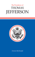 The Presidency of Thomas Jefferson 0700603301 Book Cover