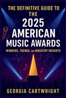 The Definitive Guide to the 2025 American Music Awards: Winners, Trends, and Industry Insights B0FB42GNBN Book Cover