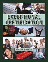 EXCEPTIONAL CERTIFICATION: Principles, Concepts and Ideas for Achieving Credentialing Excellence 0615557309 Book Cover