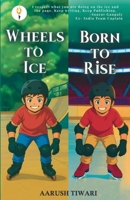 Wheels to Ice: Born to Rise 9349532719 Book Cover