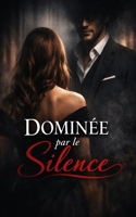 Dominée par le Silence (French Edition) B0GHF93NXF Book Cover