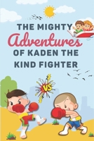 The Mighty Adventures of Kaden the Kind Fighter B0CL1638RC Book Cover