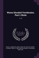 Warm-blooded Vertebrates. Part I: Birds: V. 9 1378083229 Book Cover