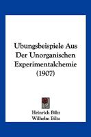 Ubungsbeispiele Aus Der Unorganischen Experimentalchemie (1907) 1144421675 Book Cover