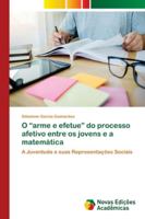 O “arme e efetue” do processo afetivo entre os jovens e a matemática: A Juventude e suas Representações Sociais 6139634660 Book Cover
