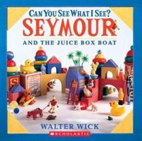 Can you See What I See: Seymour and the Juice Box Boat 043967848X Book Cover