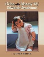 Living with Trisomy 18 / Edwards Syndrome 1479793507 Book Cover