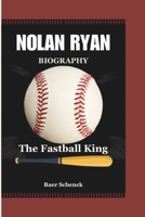 NOLAN RYAN BIOGRAPHY: The Fastball King B0DRG1C8C3 Book Cover
