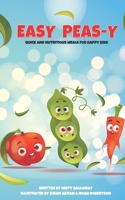 Easy Peas-y: Quick and Nutritious Meals for Happy Kids B0DV95J4M8 Book Cover