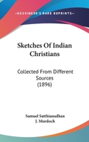 Sketches Of Indian Christians: Collected From Different Sources 1021539791 Book Cover