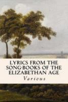 Lyrics From the Song Books of Elizabethan Age 1512171298 Book Cover