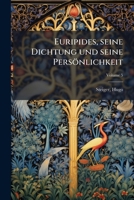 Euripides, seine Dichtung und seine Persönlichkeit Volume 5 1173106456 Book Cover