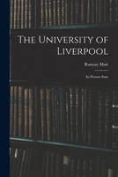 The University of Liverpool: Its Present State 1017969566 Book Cover