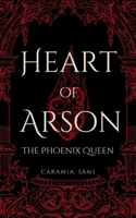 Heart of Arson: The Phoenix Queen B0CZHZKZWC Book Cover