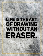 Life is the art of drawing without eraser.: Marble Design 100 Pages Large Size 8.5" X 11" Inches Gratitude Journal And Productivity Task Book 1087830648 Book Cover