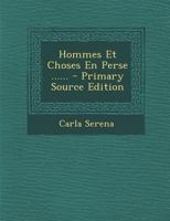 Hommes Et Choses En Perse ...... - Primary Source Edition 129357578X Book Cover