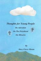 Thoughts for Young People: On Adoration, The Priesthood, and Miracles 1499683057 Book Cover