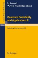 Quantum Probability and Applications II: Proceedings of a Workshop held in Heidelberg, West Germany, October 1-5, 1984 3540156615 Book Cover