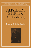 Adalbert Stifter: A Critical Study (Anglica Germanica Series 2) 0521155282 Book Cover