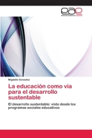 La Educacion Como Via Para El Desarrollo Sustentable 3659059617 Book Cover