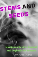 Stems and Seeds: Marijuana Review Journal and Logbook for Women 1654843806 Book Cover