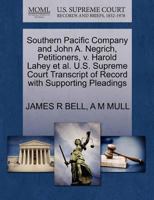 Southern Pacific Company and John A. Negrich, Petitioners, v. Harold Lahey et al. U.S. Supreme Court Transcript of Record with Supporting Pleadings 1270283138 Book Cover