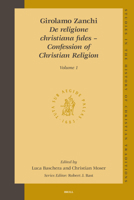 Girolamo Zanchi, De religione Christiana fides - Confession of Christian Religion (2 vols.) (Studies in the History of Christian Thought) 900416118X Book Cover
