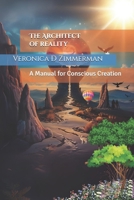 The Architect of Reality:: A Manual for Conscious Creation B0FRMZ62V5 Book Cover