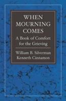 When Mourning Comes: A Book of Comfort for the Grieving 1568211848 Book Cover