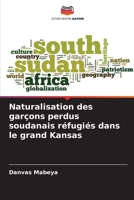 Naturalisation des gar?ons perdus soudanais r?fugi?s dans le grand Kansas 6205390132 Book Cover