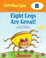Eight Legs Are Great! (Number Tales) 0439690196 Book Cover