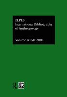 International Bibliography of Anthropology: International Bibliography of Social Sciences 2001 (Ibss: Anthropology (International Bibliography of Social Sciences)) 0415284007 Book Cover