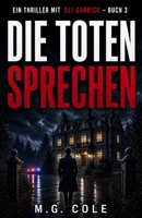 DIE TOTEN SPRECHEN: Ein DCI Garrick-roman – Buch 3 (German Edition) B0H25LSCS6 Book Cover