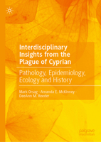 Interdisciplinary Insights from the Plague of Cyprian: Pathology, Epidemiology, Ecology and History 3031260937 Book Cover