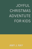 Joyful Christmas Adventure for kids B0CM9VZNHQ Book Cover
