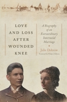 Love and Loss After Wounded Knee: A Biography of an Extraordinary Interracial Marriage 147983789X Book Cover