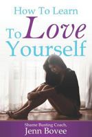 How to Learn to Love Yourself 1720159475 Book Cover