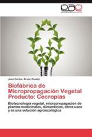 Biofabrica de Micropropagacion Vegetal Producto: Cecropias 3659031402 Book Cover