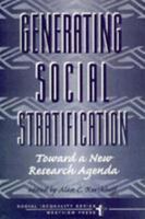 Generating Social Stratification: Toward A New Research Agenda (Westview Series on Social Inequality) 0813389674 Book Cover