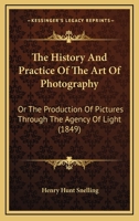 The History and Practice of the Art of Photography