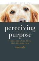 Perceiving Purpose: Transformation From Self-Examination 1946670014 Book Cover