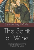 The Spirit of Wine: Finding Religion in the Fruit of the Vine 1713272849 Book Cover