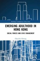 Emerging Adulthood in Hong Kong: Social Forces and Civic Engagement 0367272989 Book Cover