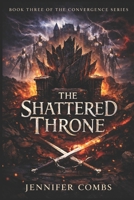 THE SHATTERED THRONE (The Convergence Series) B0GN9VGQ3T Book Cover