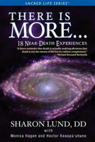 There Is More . . . 18 Near-Death Experiences (Sacred Life Series) 0982233132 Book Cover