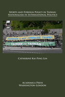 Sports and Foreign Policy in Taiwan : Nationalism in International Relations 1680531468 Book Cover