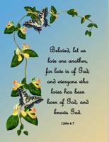 Beloved, let us love one another, for love is of God; and everyone who loves has been born of God, and knows God. I John 4: 7 1731042272 Book Cover