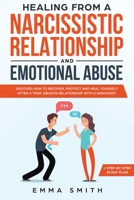 Healing from A Narcissistic Relationship and Emotional Abuse: Discover How to Recover, Protect and Heal Yourself after a Toxic Abusive Relationship with a Narcissist 1951266560 Book Cover