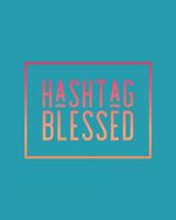 Hashtag Blessed: 108 Page College Ruled Notebook 8x10 1792887353 Book Cover